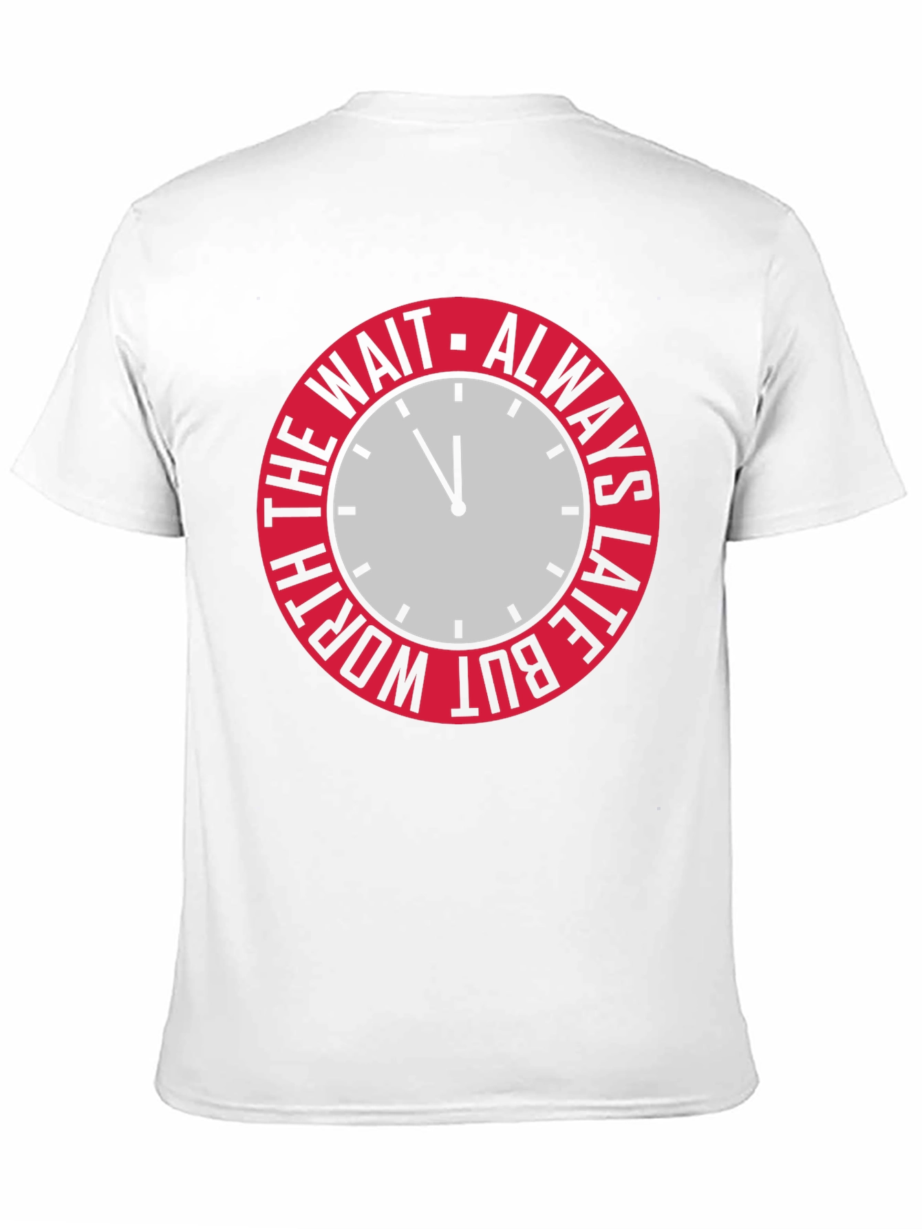 Always Late But Worth The Wait Graphic Tee