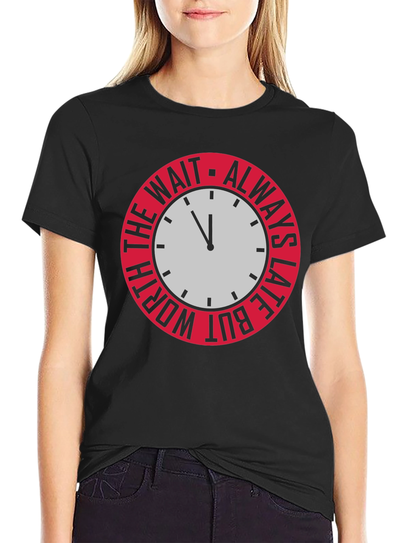 Always Late But Worth The Wait Graphic Tee