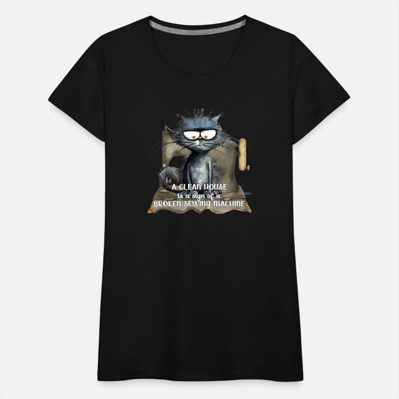 A CLEAN HOUSE IS A SIGN OF A BROKEN SEWING MACHINE