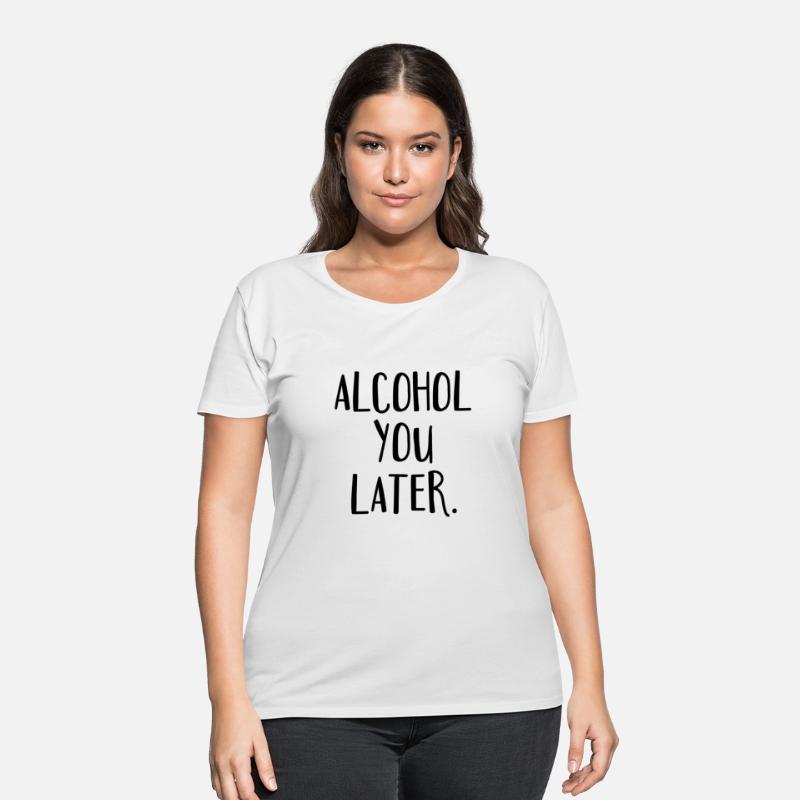 Alcohol You Later Drunk Drinking