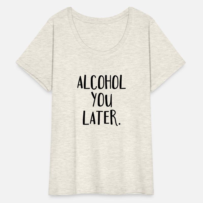 Alcohol You Later Drunk Drinking