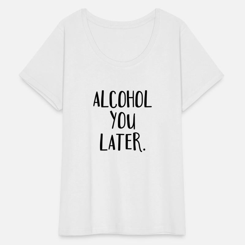 Alcohol You Later Drunk Drinking
