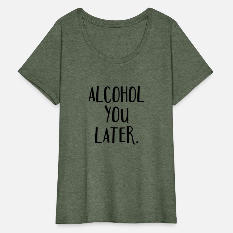 Alcohol You Later Drunk Drinking