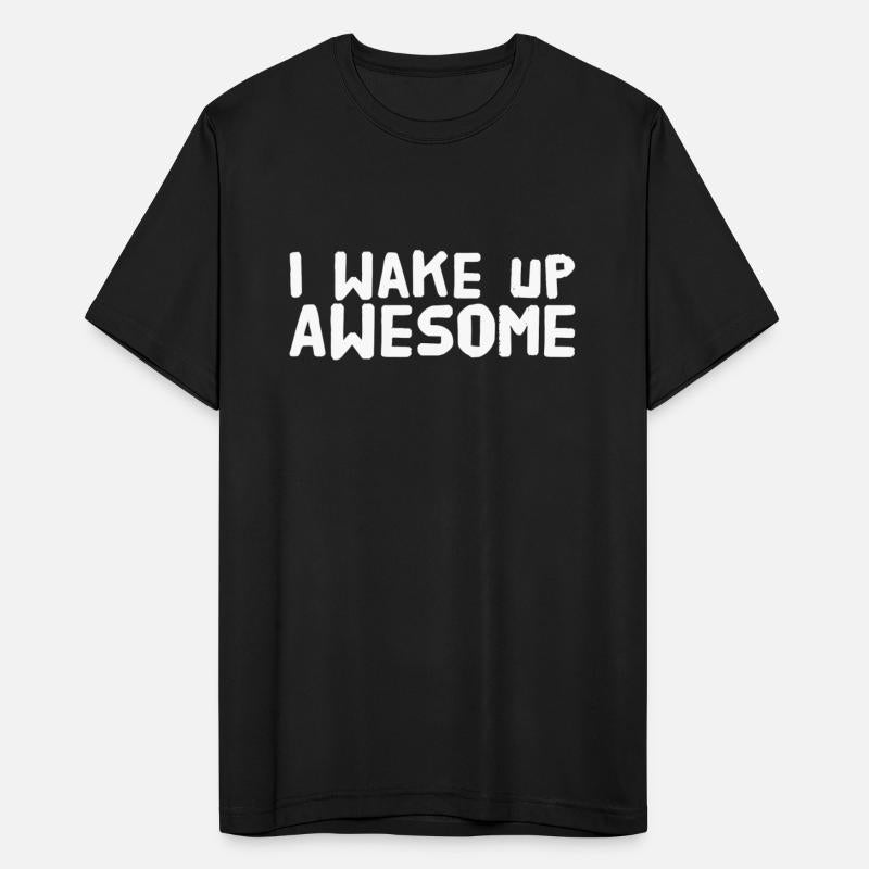 Awesome - I wake up awesome