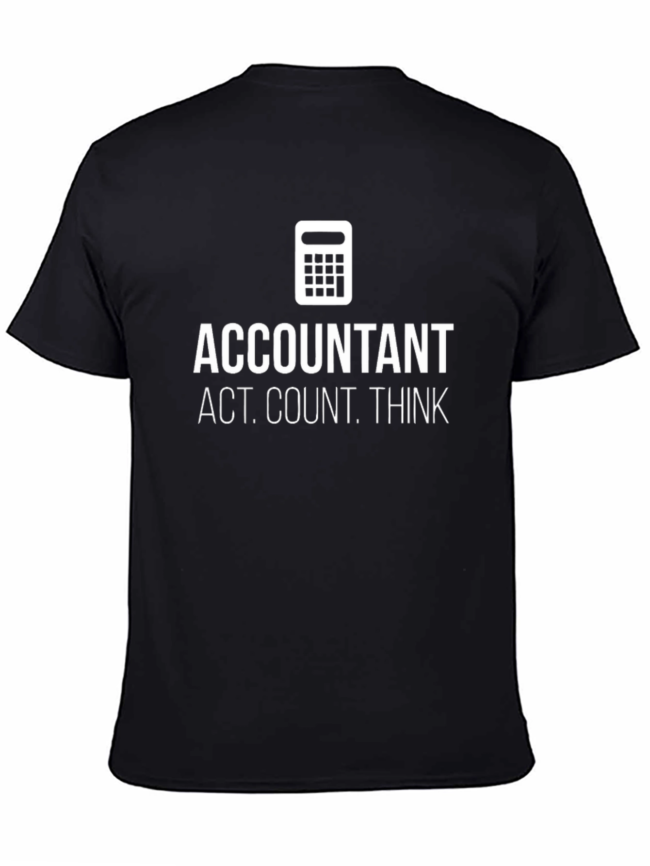 Accountant Act. Count. Think. T-Shirt