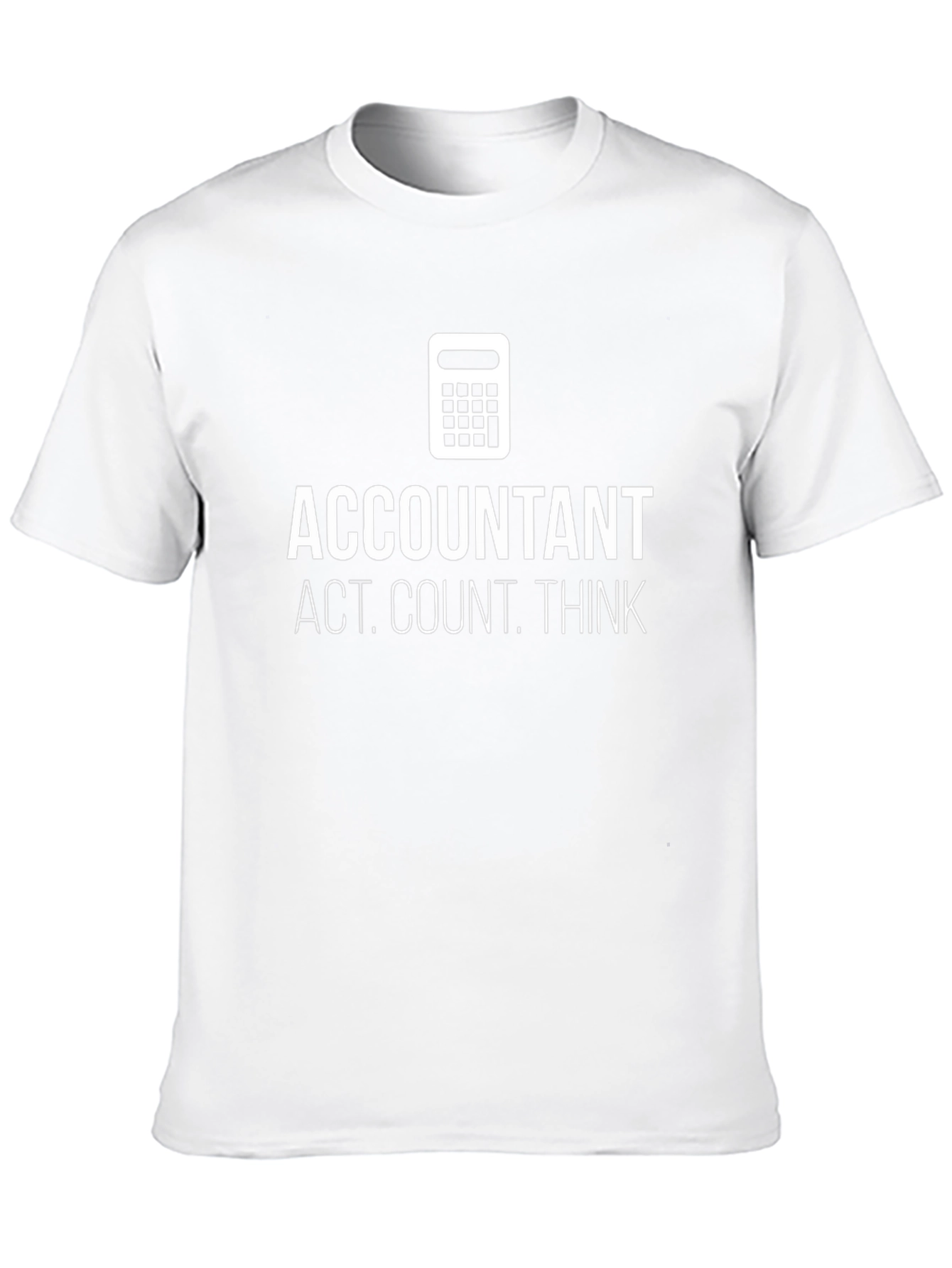 Accountant Act. Count. Think. T-Shirt