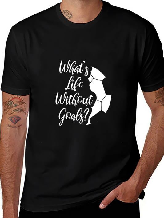 Whats Life Without Goals? Black T-Shirt
