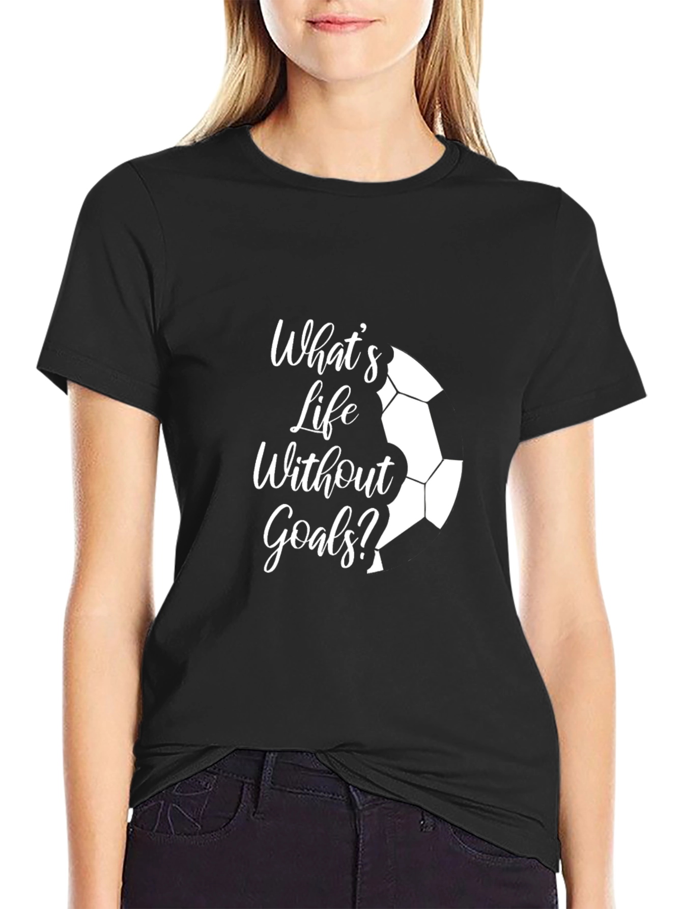 Whats Life Without Goals? Black T-Shirt
