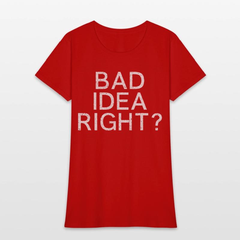 Bad Idea Right