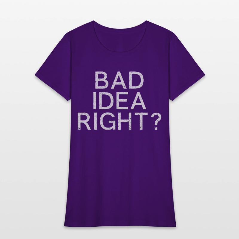 Bad Idea Right