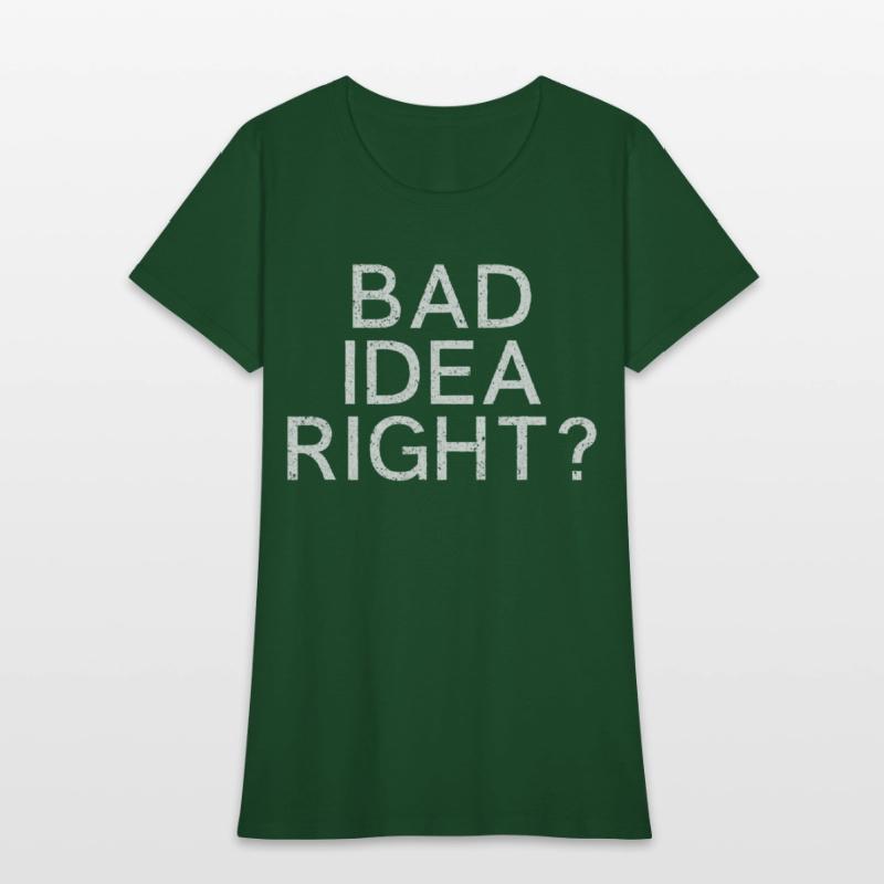 Bad Idea Right
