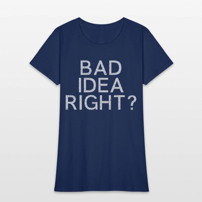 Bad Idea Right
