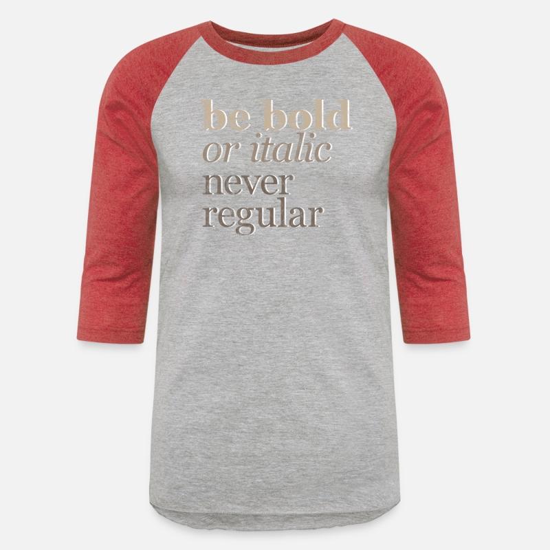 Be Bold Or Italic, Never Regular 3