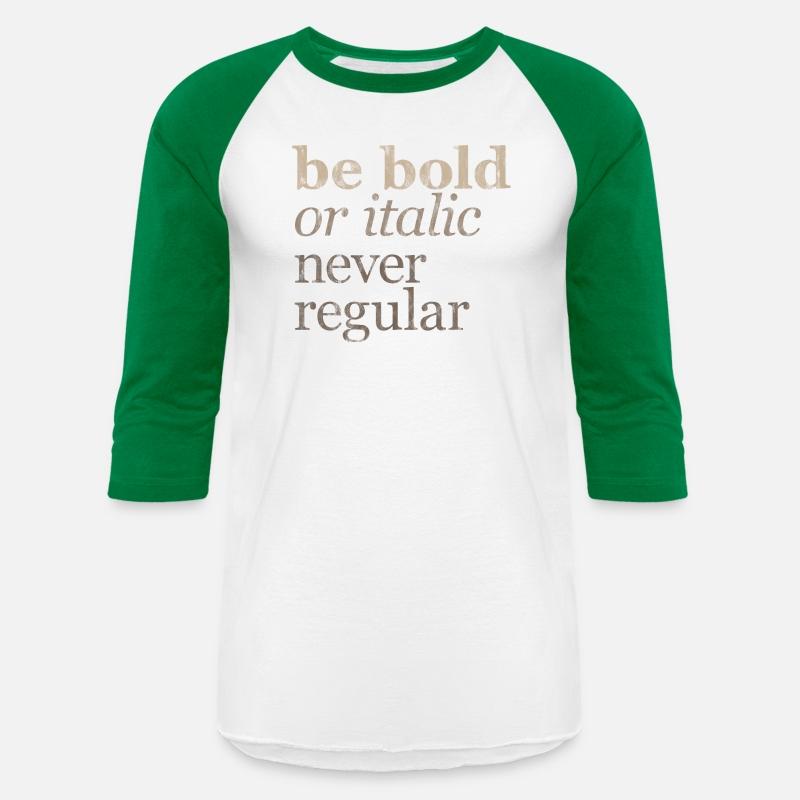 Be Bold Or Italic, Never Regular 3
