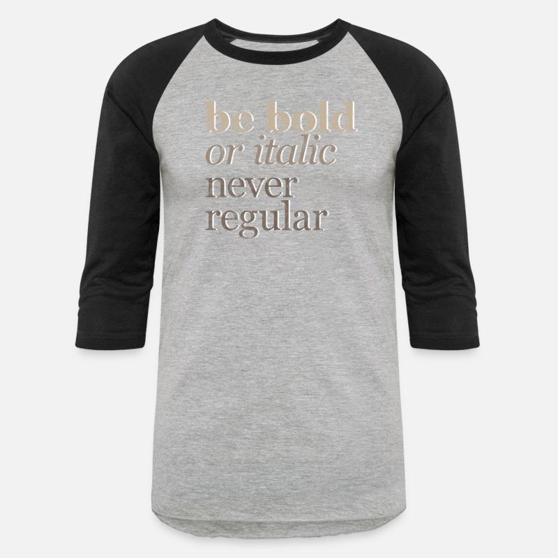 Be Bold Or Italic, Never Regular 3