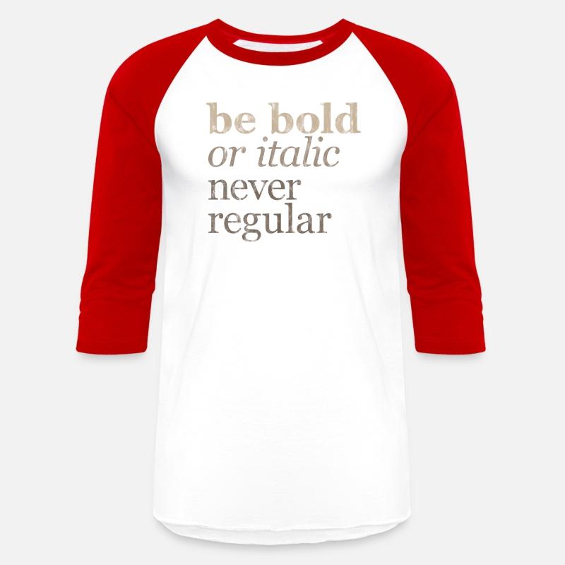Be Bold Or Italic, Never Regular 3