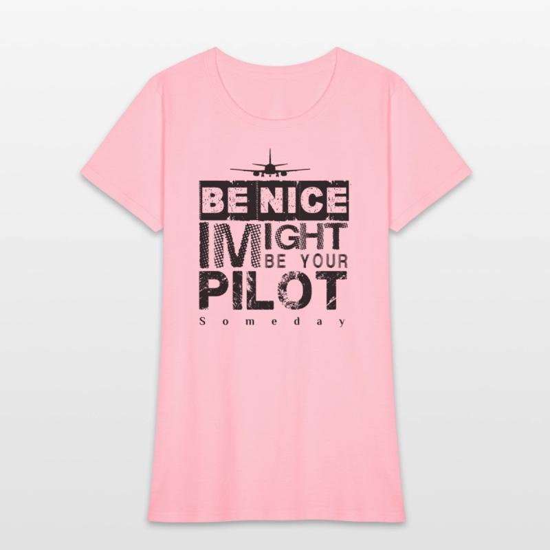Be Nice I Might Be Your Pilot Someday black versio