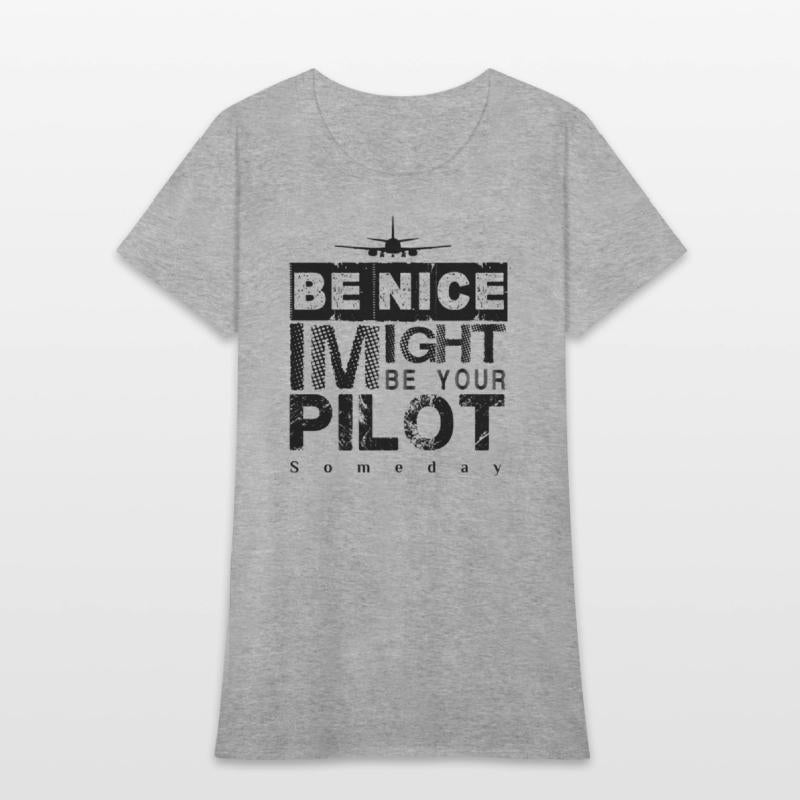 Be Nice I Might Be Your Pilot Someday black versio