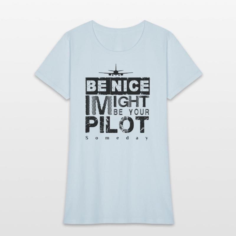 Be Nice I Might Be Your Pilot Someday black versio