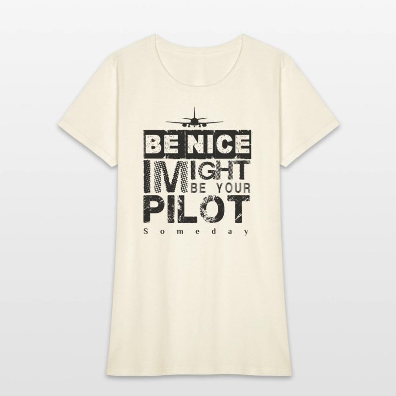 Be Nice I Might Be Your Pilot Someday black versio