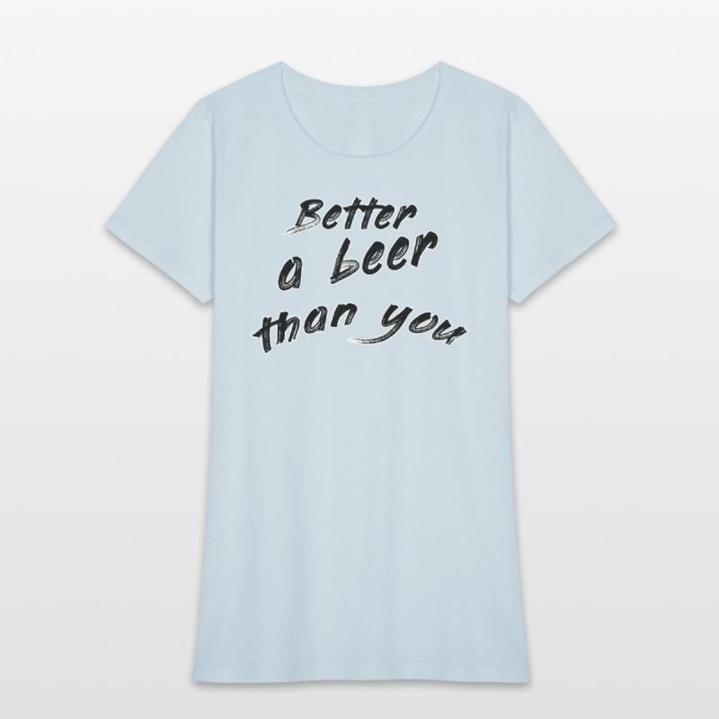 Better a beer than you