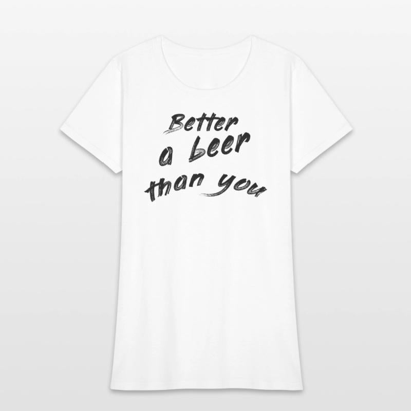 Better a beer than you