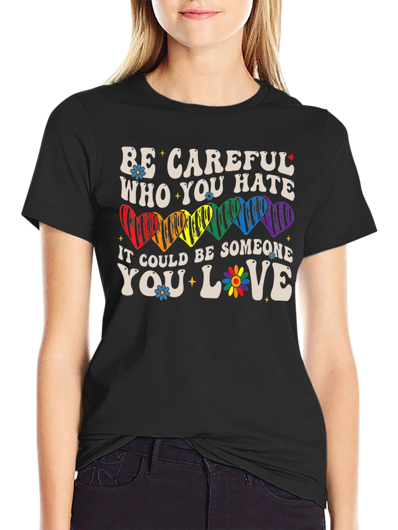 Be Careful Who You Hate LGBTQ+ T-Shirt