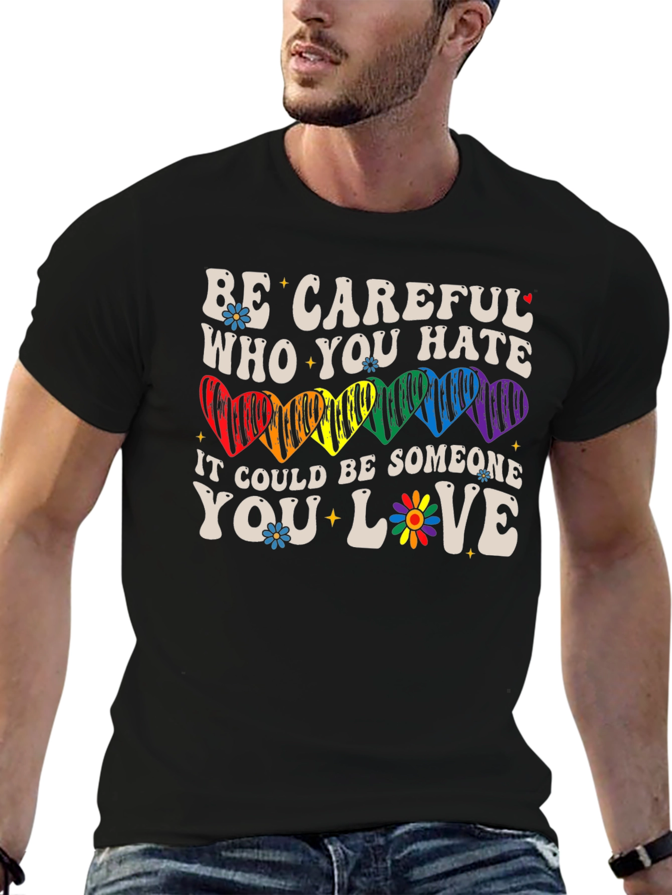 Be Careful Who You Hate LGBTQ+ T-Shirt
