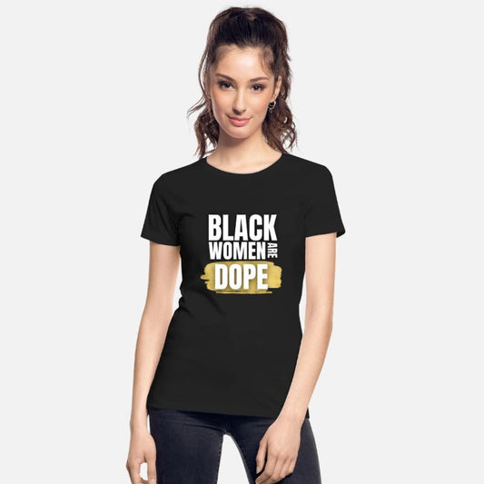 Black Women Are Dope T-shirt for women