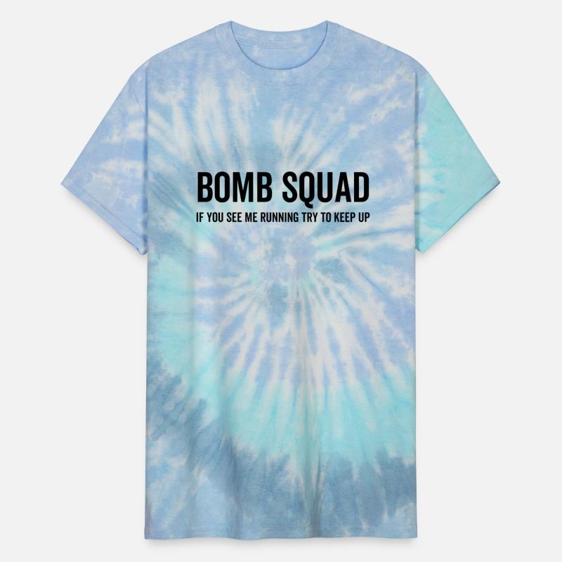 Bomb Squad If You See Me Running Try To Keep Up