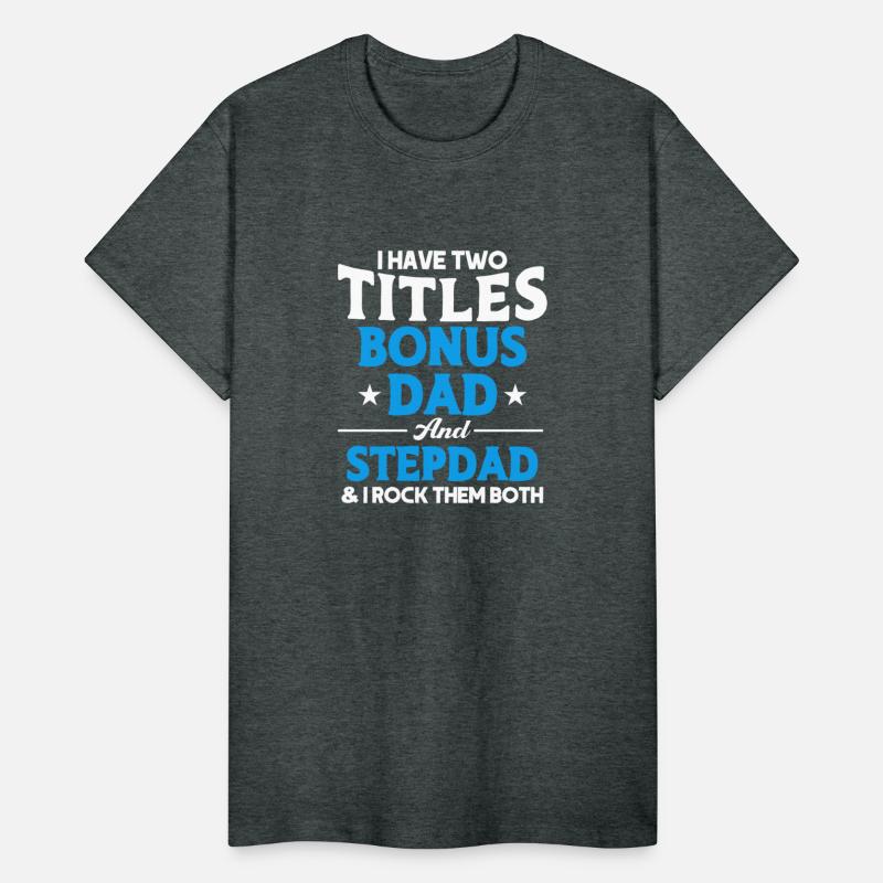 Bonus Dad Bonus Dad And Stepdad I Rock Both