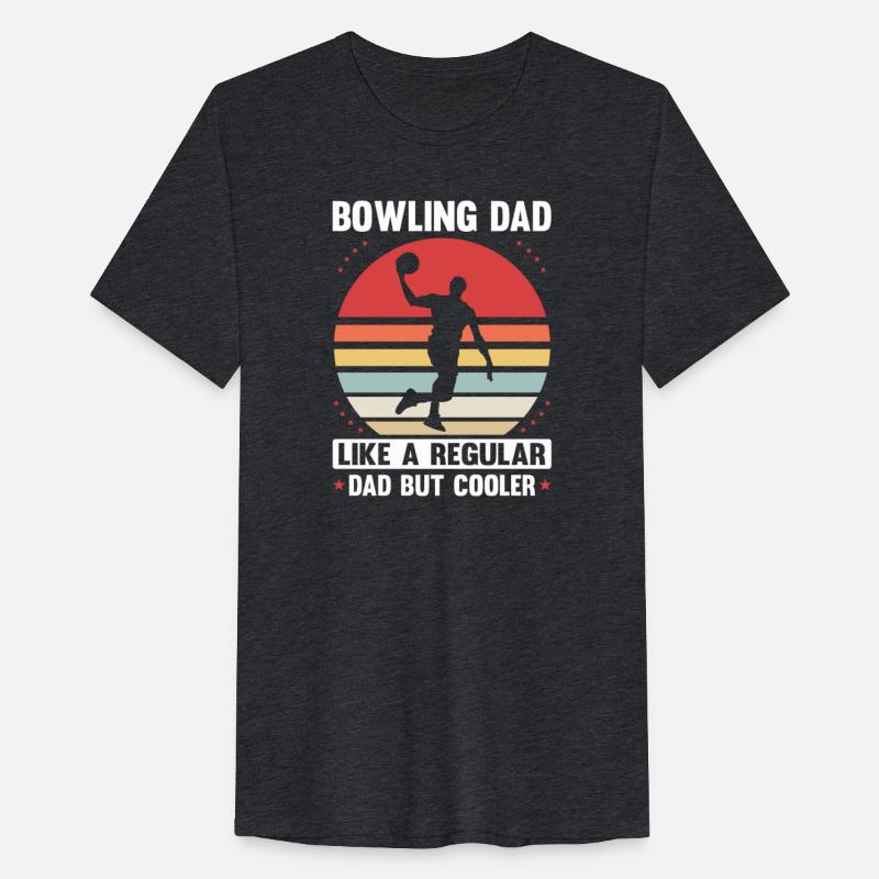BOWLING DAD LIKE A REGULAR DAD BUT COOLER
