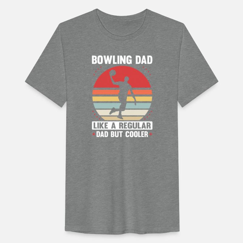 BOWLING DAD LIKE A REGULAR DAD BUT COOLER
