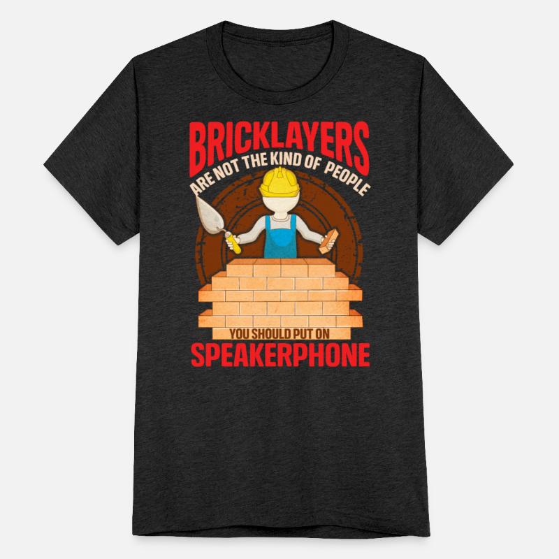 Bricklayer Are Not The Kind Of People Speakerphone