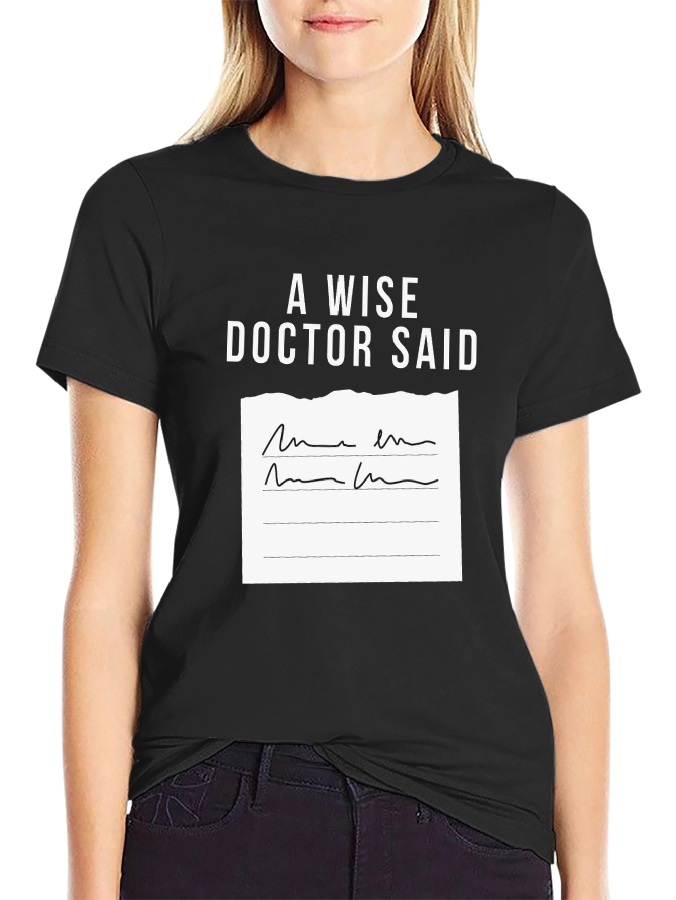 A Wise Doctor Said T-Shirt