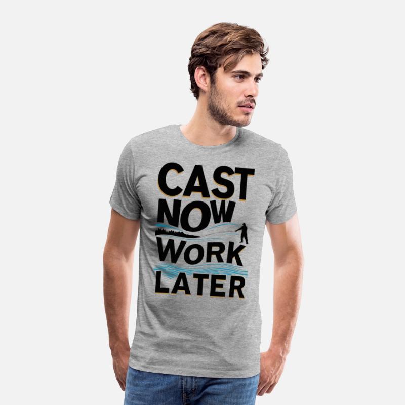 Cast Now Work Later River Fishing