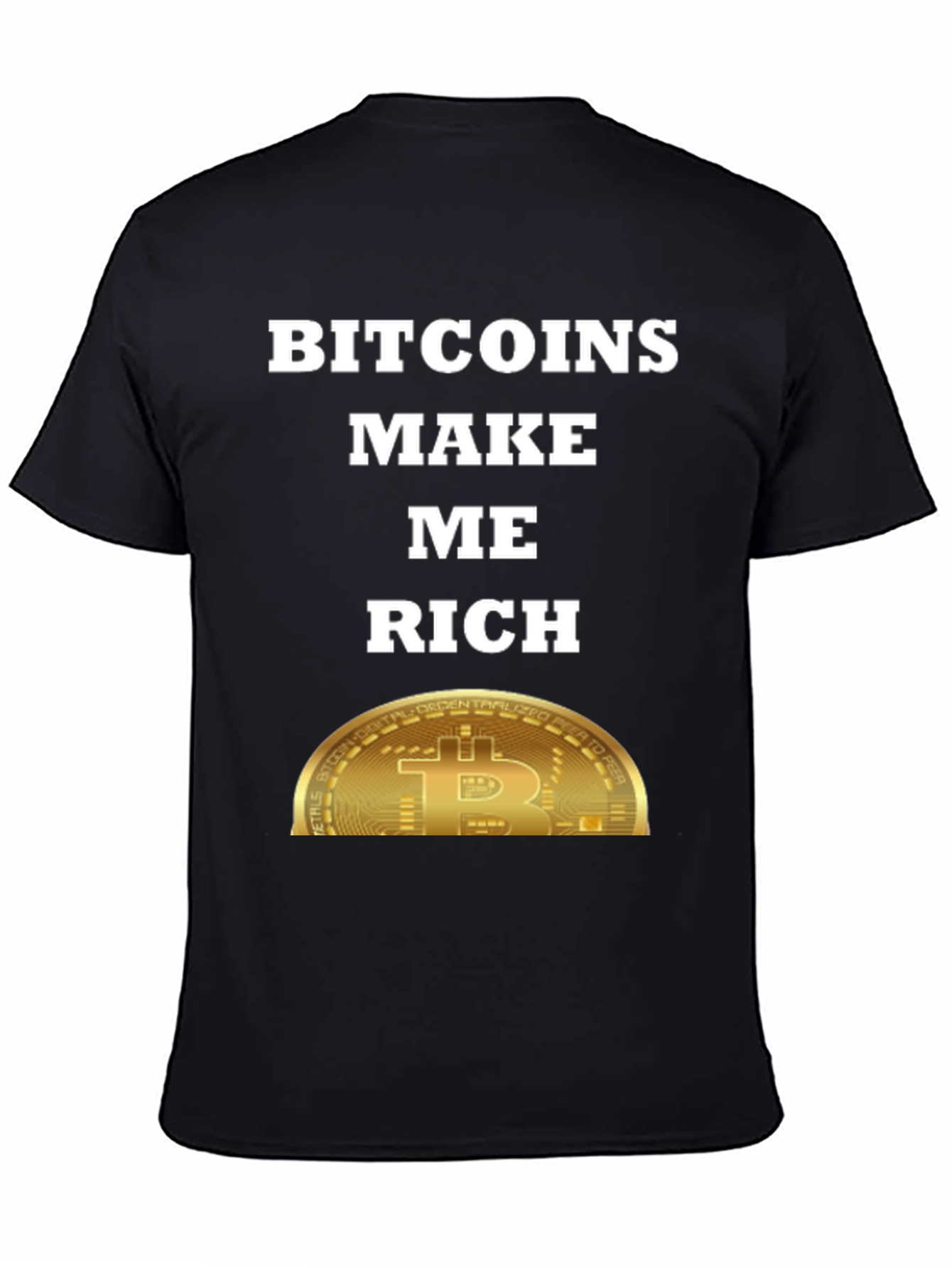 Bitcoins Make Me Rich T-Shirt