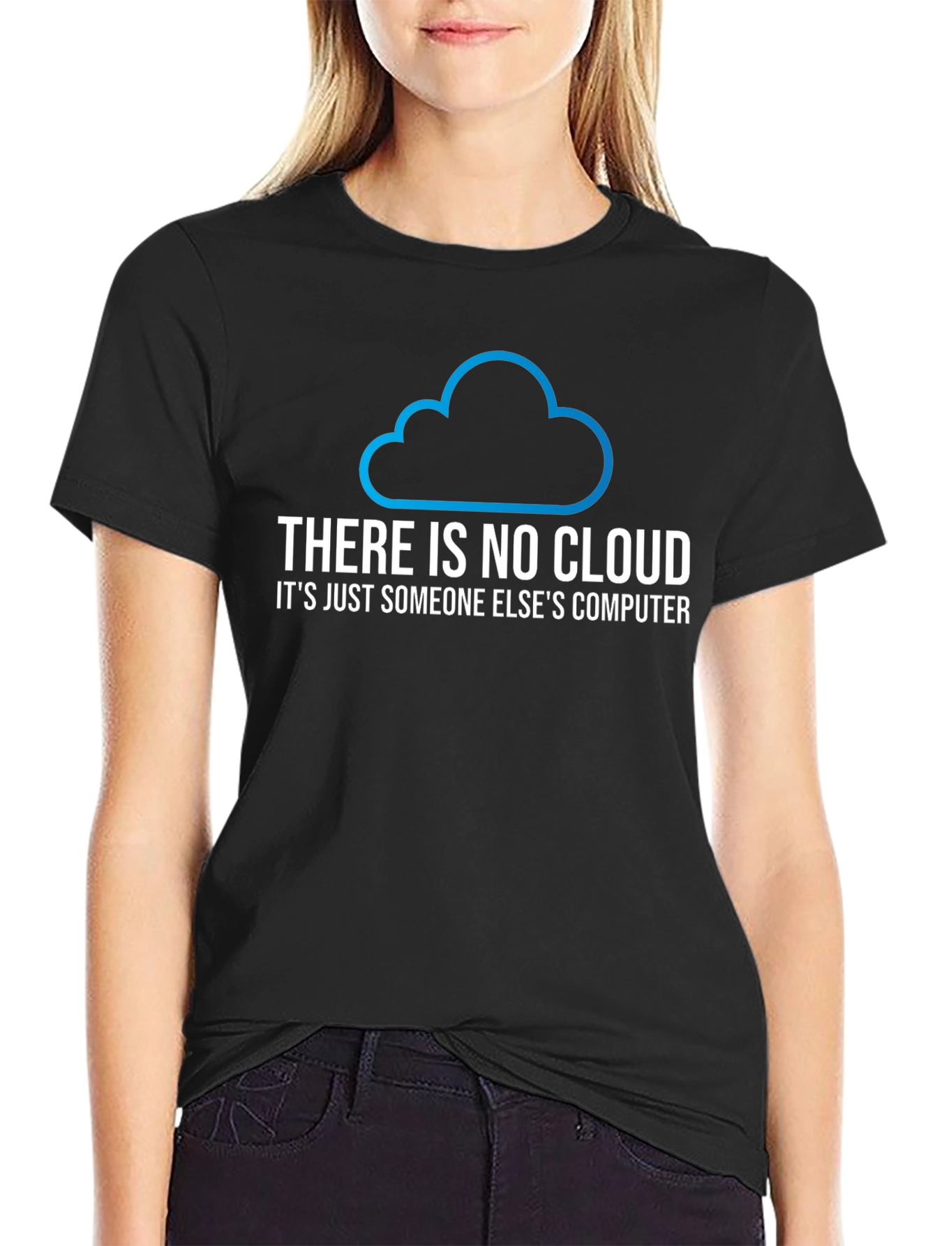 There Is No Cloud T-Shirt - Funny Techie Tee