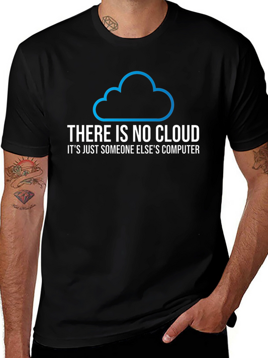 There Is No Cloud T-Shirt - Funny Techie Tee