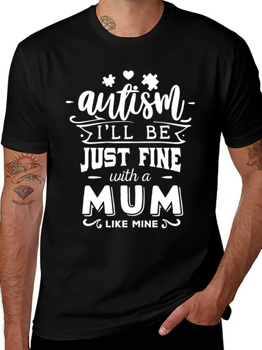 Autism Mum T-Shirt - Ill Be Just Fine Like Mine