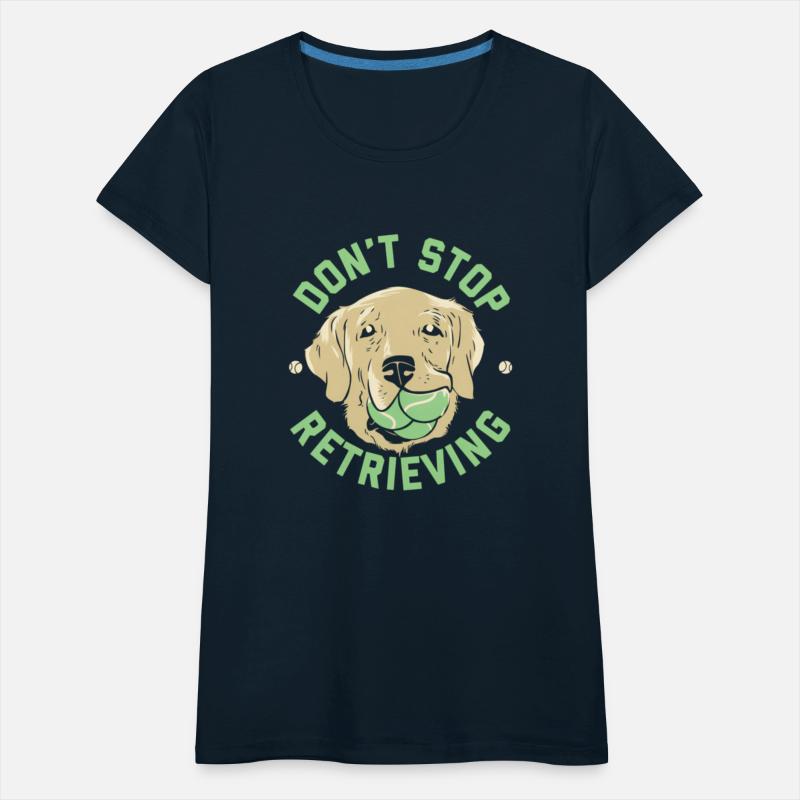 Don'T Stop Retrieving Golden Retriever