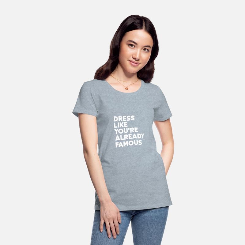 DRESS LIKE YOU RE ALREADY FAMOUS