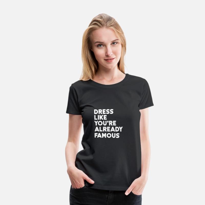 DRESS LIKE YOU RE ALREADY FAMOUS