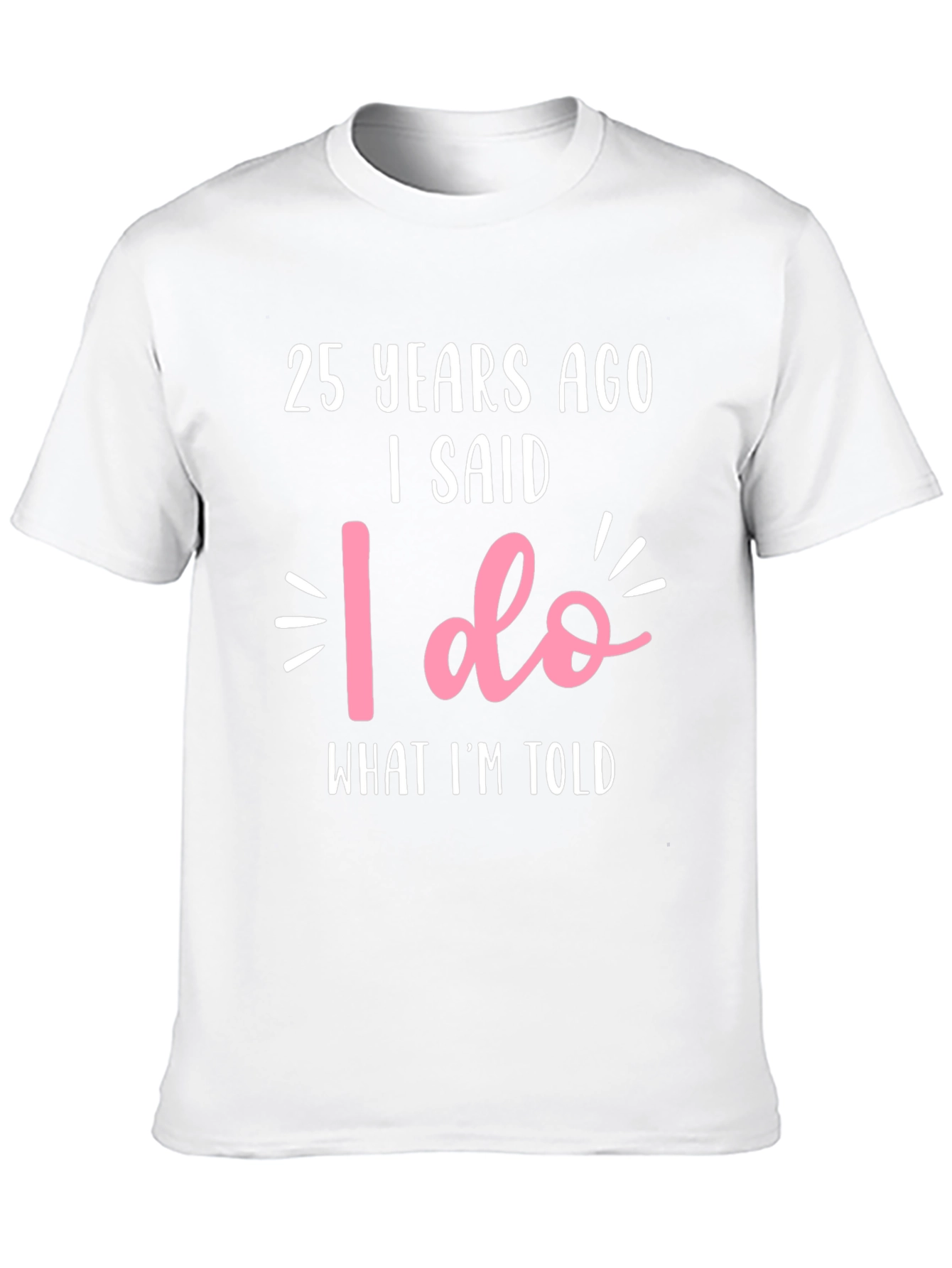 25th Anniversary T-Shirt - I Said I Do
