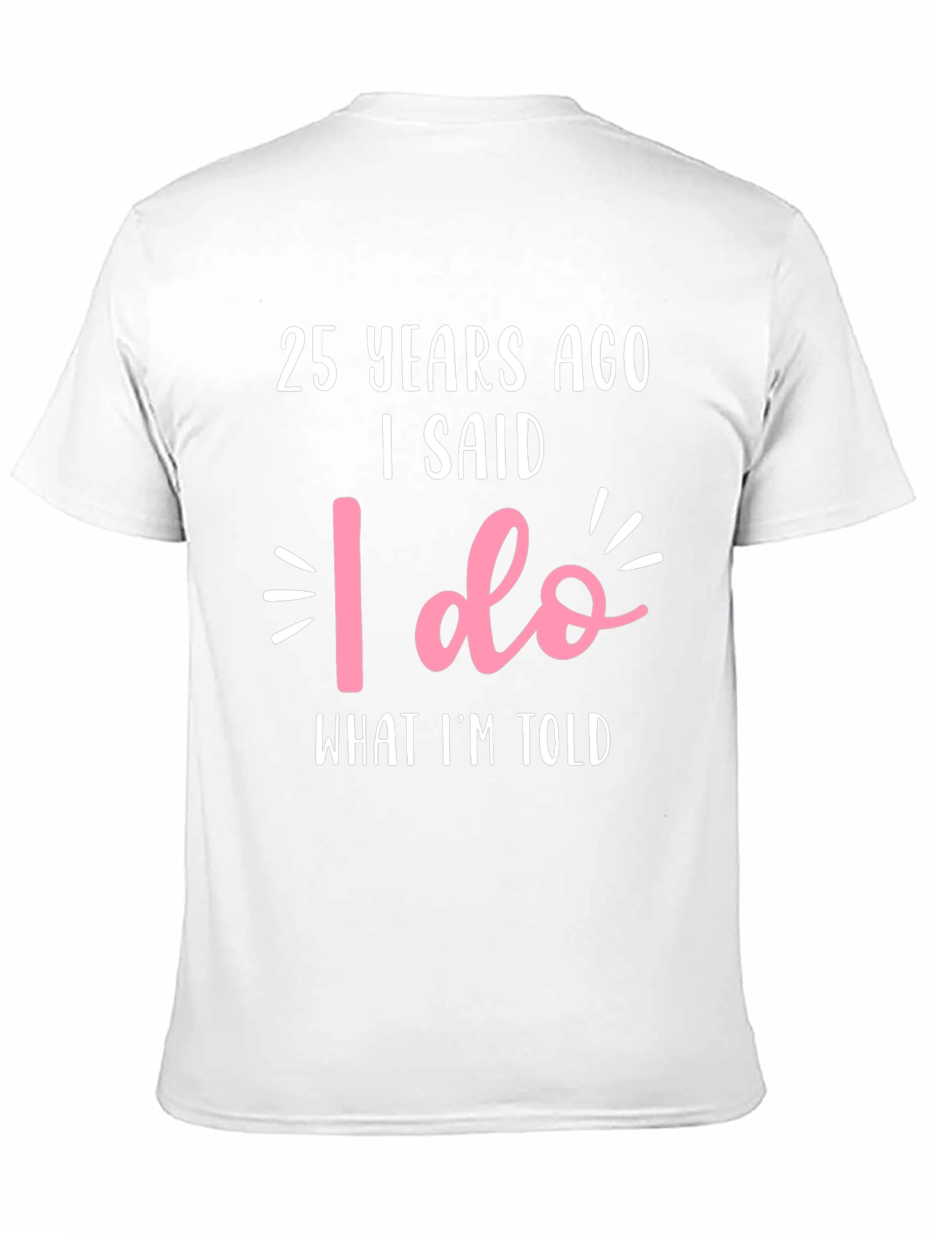 25th Anniversary T-Shirt - I Said I Do