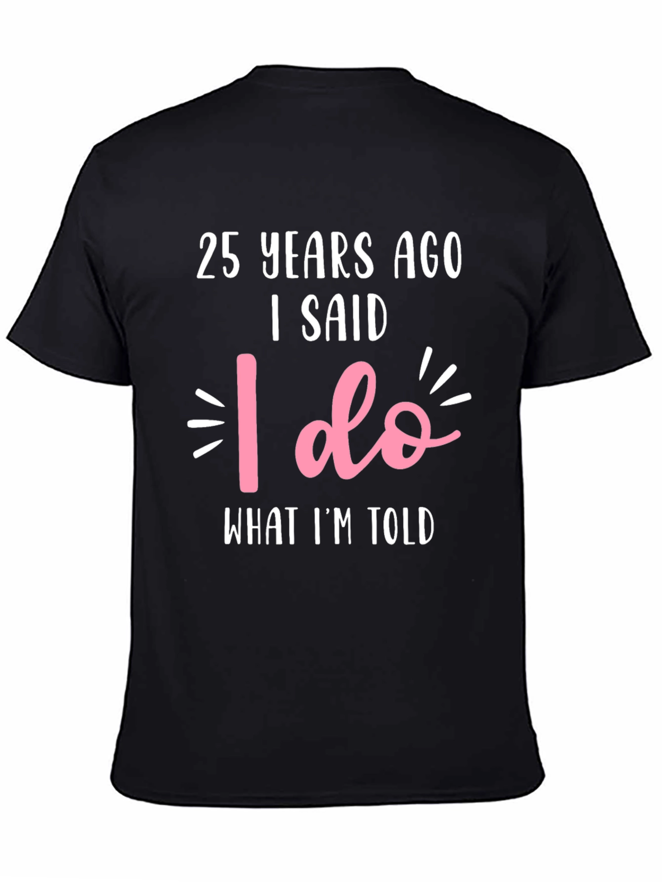 25th Anniversary T-Shirt - I Said I Do