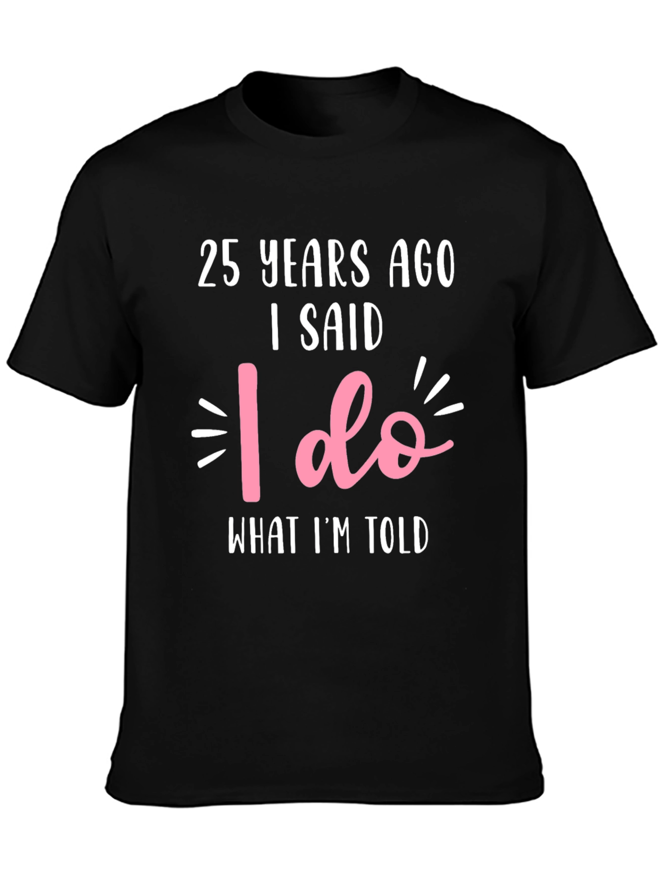 25th Anniversary T-Shirt - I Said I Do