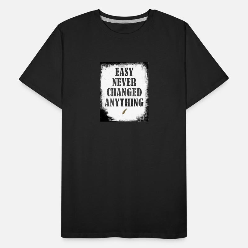 easy never changed anything inspirational quote