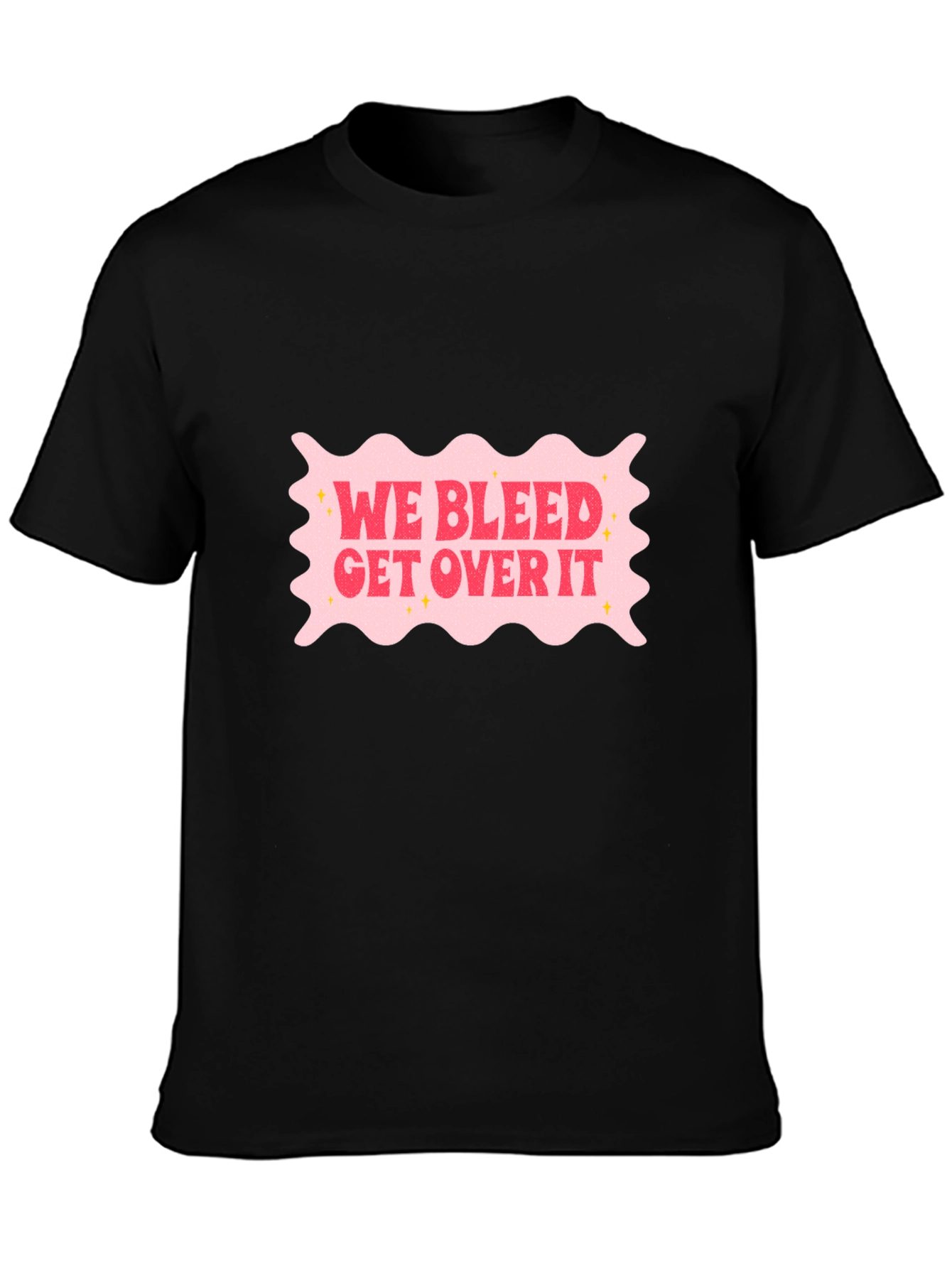 We Bleed Get Over It Black Graphic T-Shirt