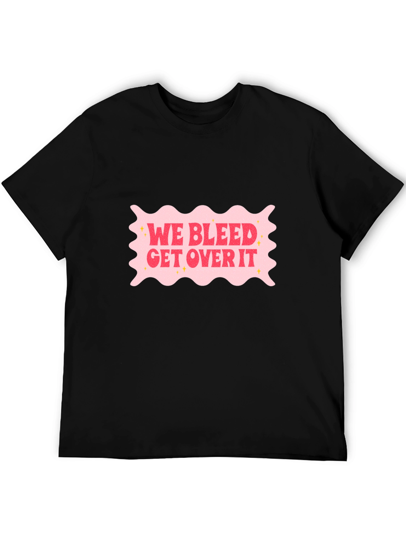 We Bleed Get Over It Black Graphic T-Shirt